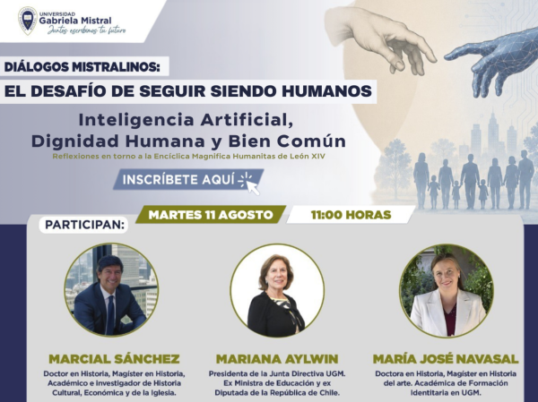 11 de agosto, 11:00 hrs | Participa en nueva edición de Diálogos Mistralinos: una reflexión sobre Inteligencia Artificial y dignidad humana